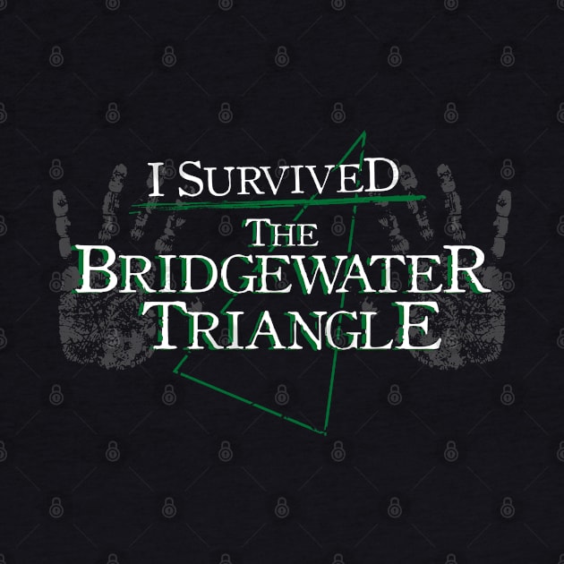 I Survived The Bridgewater Triangle by Gimmickbydesign